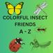 Colorful Insect Friends A-Z