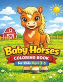 Baby Horses Coloring Book for Kids Ages 3–5: Easy and Adorable Foals, Ponies, and Farm Scenes for Relaxing, Simple, and Creative Coloring