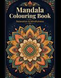 Mandala Adult Coloring Book: Relaxing Designs for Mindfulness, Stress Relief and Creative Calm