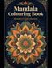 Mandala Adult Coloring Book: Relaxing Designs for Mindfulness, Stress Relief and Creative Calm