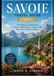 Savoie Travel Guide 2026/2027: The Ultimate Companion to France’s Alpine Heart — Lakes, Peaks, Flavours & Timeless Villages