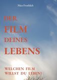 Der Film deines Lebens: Welchen Film willst du leben?