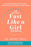 The Fast Like a Girl The Official Fast Like a Girl Journal: A 60-Day Guided Journey to Healing, Self-Trust, and Inner Wisdom Through Fasting