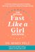 The Fast Like a Girl The Official Fast Like a Girl Journal: A 60-Day Guided Journey to Healing, Self-Trust, and Inner Wisdom Through Fasting