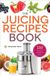 The Mendocino Press The Juicing Recipes Book