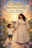 Chosen for the Journey: 21 Days of Strength for the Chosen Autism Mother