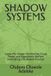 Shadow Systems: Inside the Hidden Mainframes, Crude Power, and Algorithmic Warfare Dominating the Modern Frontier
