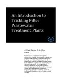 An Independently Published An Introduction to Trickling Filter Wastewater Treatment Plants