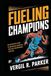 Fueling Champions: The Definitive Guide to Nutrition Strategies for High-Performance Athletes