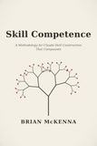 Skill Competence: A Methodology for Claude Skill Construction That Compounds