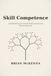 Skill Competence: A Methodology for Claude Skill Construction That Compounds