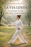 LA VIA LENTA: Camminata Tai Chi per mente, corpo e respiro
