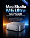 Mac Apple Mac Studio / M5 Ultra / User Guide