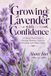 Growing Libri GmbH Growing Lavender with Confidence: A Climate-Aware Guide to Choosing, Planting, Caring for, Harvesting, and Using Lavender