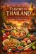 The Independently Published The Flavors of Thailand A Journey Through Thai Cuisine, Ingredients, and Culinary Traditions Paperback