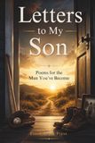 Letters to My Son: Poems for the Man You've Become