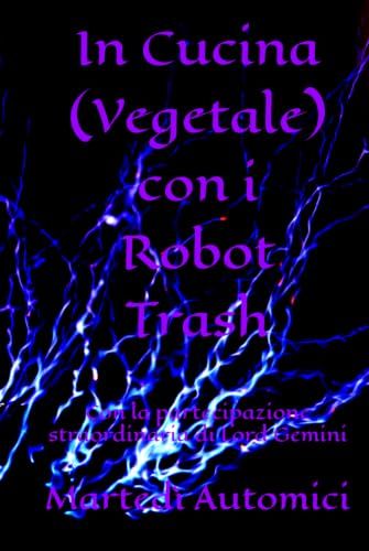 In Cucina (Vegetale) con i Robot Trash