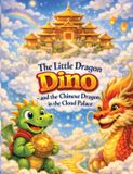 The Little Dragon Dino: And the Chinese Dragon in the Cloud Palace Paperback