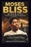 MOSES BLISS BIOGRAPHY: THE STORY OF HIS LIFE, MUSIC, and FAITH JOURNEY