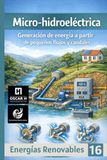 Micro-hidroeléctrica: Generación de energía a partir de pequeños flujos y caudales