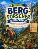 Das Bergforscher Das große Bergforscher Mitmachbuch: Bergurlaub erleben, wandern und entdecken | Mit Wissen, Rätseln, Wimmelbildern, Suchbildern und Quiz