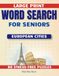 Large Print Word Search for Seniors: Easy and Fun Puzzle Book with European Cities Theme for Relaxation and Memory Training.