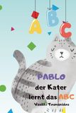 Pablo der Kater lernt das ABC: Tolles Buch zum ABC lernen, Katerleicht!! für Kinder ab 18 Monaten.