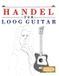 Handel Loog Guitar Handel for Loog Guitar: 10 Easy Themes for Loog Guitar Beginner Book