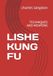 LISHE KUNG FU: TECHNIQUES AND WEAPONS