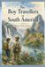The Boy Travellers in South America: An Adventure of Exploration, Travel, and Discovery Across the Continent