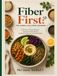 Fiber First The Global High-Fiber Cookbook: 150 Flavor-Packed Recipes with Easy Protein Boosts Inspired by Kitchens Around the World