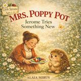 MRS. POPPY POT AND JEROME TRIES SOMETHING NEW: A GENTLE STORY ABOUT NEW FOODS, CONFIDENCE, AND GROWING UP