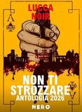 Non Tra le righe libri Non ti strozzare. Antologia Lucca Noir 2026 Paperback