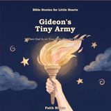 Gideon's Tiny Army: When God Is on Your Side, You Are Enough