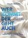 Wer tredition GmbH Wer kommt der geht auch: Wo das Sichtbare endet, beginnt die Sprache der Seele - Vom Tod lernen das Leben zu lieben
