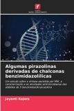 Algumas Edicoes Nosso Conhecimento Algumas pirazolinas derivadas de chalconas benzimidazolílicas