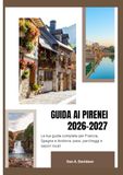 GUIDA AI PIRENEI 2026-2027: La tua guida completa per Francia, Spagna e Andorra: pass, parcheggi e sapori locali.