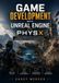 GAME DEVELOPMENT WITH UNREAL ENGINE AND PHYSX: Creating Immersive Real Time Simulation Environments With Physics Rendering Systems