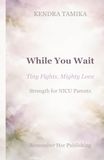 While You Wait: Tiny Fights, Mighty Love