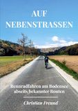 Auf Nebenstraßen: Rennradfahren am Bodensee abseits bekannter Routen