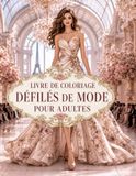Livre Fashion Show Coloring Book for Adults: 50 Elegant Dresses, Couture Outfits, and Chic Silhouettes to Personalize – Creative Relaxation in Large Format