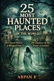 25 Most Haunted Places of the World