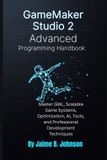 GameMaker Libri GmbH GameMaker Studio 2 Advanced Programming Handbook