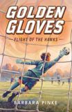 Golden Gloves: Flight of the Hawks: An Underdog Soccer Story for Kids Ages 8-12. A goalkeeper's journey from hothead to hero