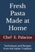 Fresh Pasta Made at Home: Techniques and Recipes from the Italian Tradition