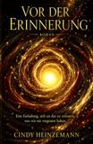 Vor der Erinnerung: Eine Einladung, sich an das zu erinnern, was wir nie vergessen haben.