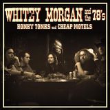 Whitey Morgan and The 78's - Honky Tonks And Cheap Motels