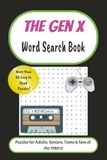 The Gen X Word Search Book Puzzles for Adults, Seniors, Teens & Fans of the 1980's!