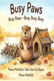 Busy Mama Mathilde's Tales from the Bayou- Busy Paws Busy Paws - Busy, Busy, Busy