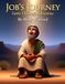 Job's Journey: Faith Through Adversity: A Powerful Bible Story of Endurance, Trust, and God's Faithfulness in Times of Trial